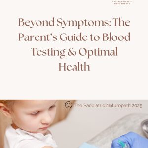 Beyond Symptoms: The Parent’s Guide to Blood Testing & Optimal Health